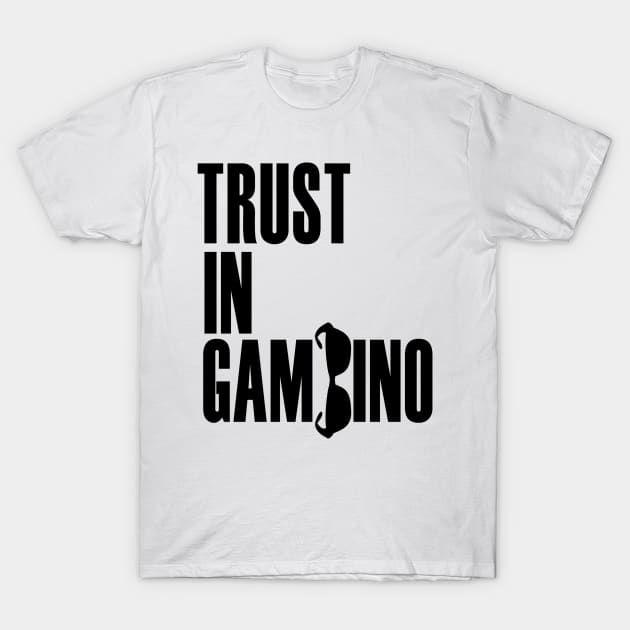 Trust in Gambino T-Shirt by rachaelroyalty